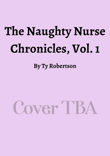 The Naughty Nurse Chronicles, Vol 1