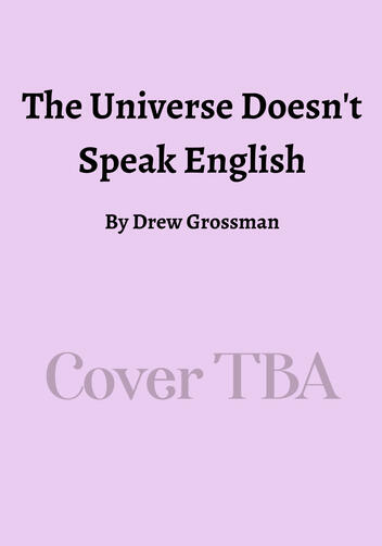 The Universe Doesn't Speak English